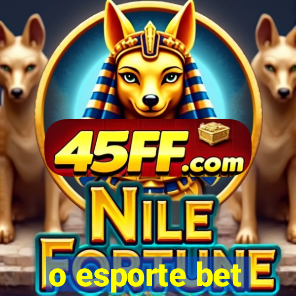o esporte bet